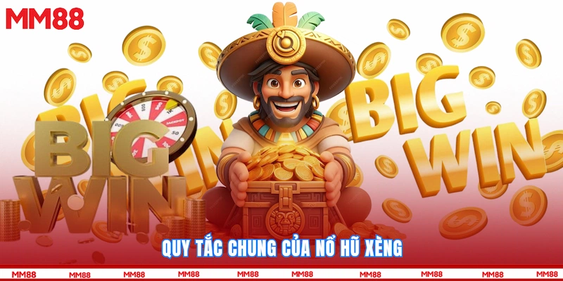 Quy tắc chung của nổ hũ Xèng