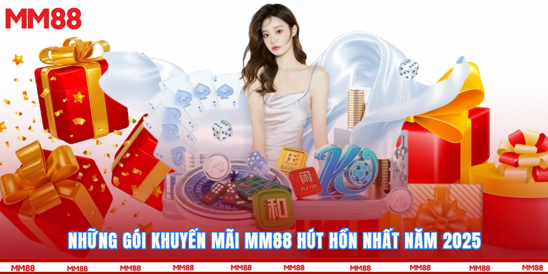 Những gói Khuyến mãi MM88 hút hồn nhất năm 2025